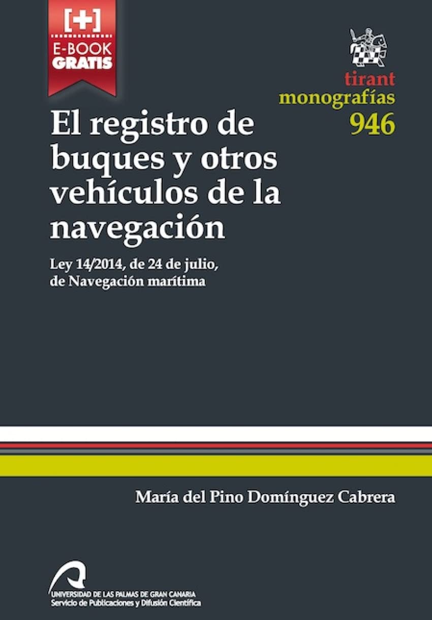 El registro de buques y otros vehículos de la navegación : Ley 14-2014, de 24 de julio, de navegación marítima Law