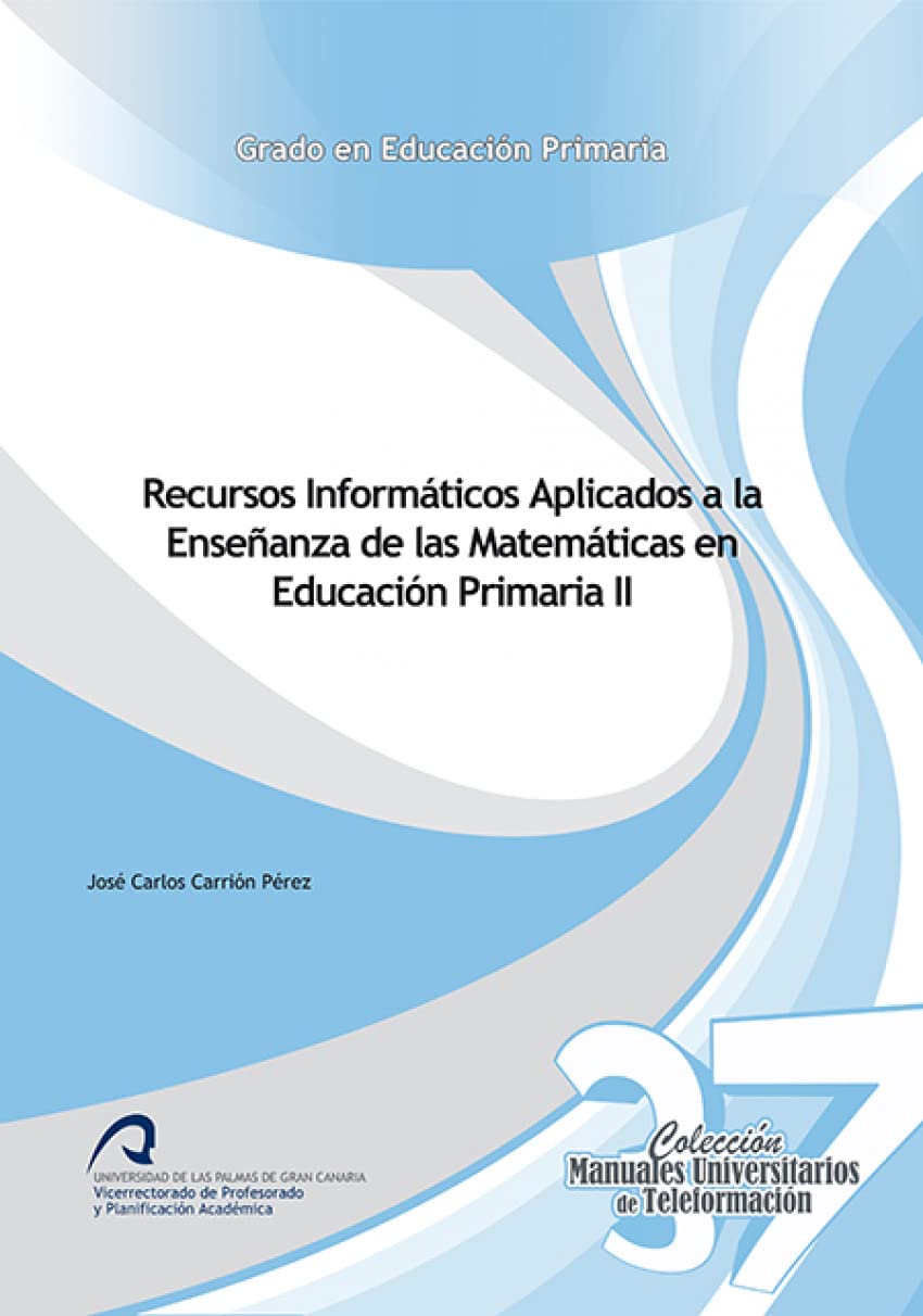 Recursos Informáticos Aplicados a la Enseñanza de las Matemáticas en Educación Primaria II (Manuales Universitarios de Teleformación: Grado en Educación Primaria, Band 37) Books
