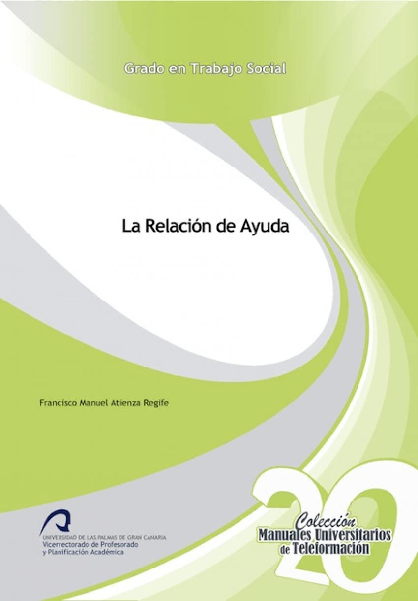 La Relación de Ayuda (Manuales Universitarios de Teleformación: Grado en Trabajo Social, Band 20) Books