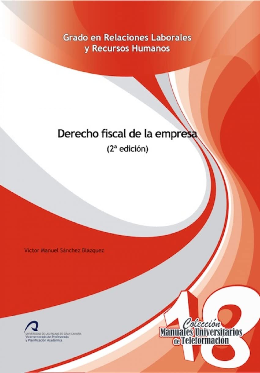 Derecho fiscal de la empresa (Manuales Universitarios de Teleformación: Grado en Relaciones Laborales y Recursos Humanos, Band 18) Law