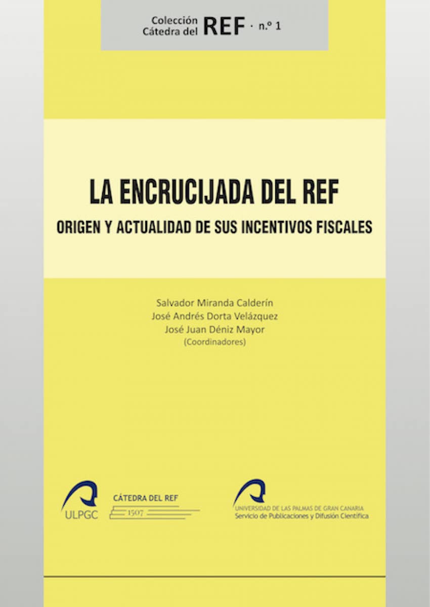 La encrucijada del REF: Origen y actualidad de sus incentivos fiscales (Cátedra del REF, Band 1) Books