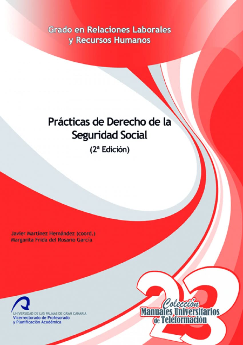 Prácticas de Derecho de la Seguridad Social (Manuales Universitarios de Teleformación: Grado en Relaciones Laborales y Recursos Humanos, Band 23) Books