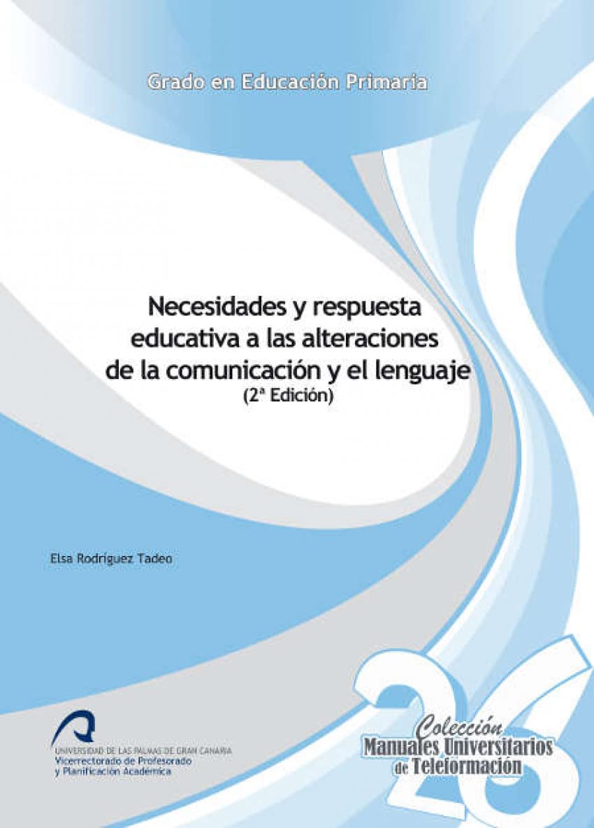 Necesidades y respuesta educativa a las alteraciones de la comunicación y el lenguaje (Manuales Universitarios de Teleformación: Educación Primaria, Band 26) Books