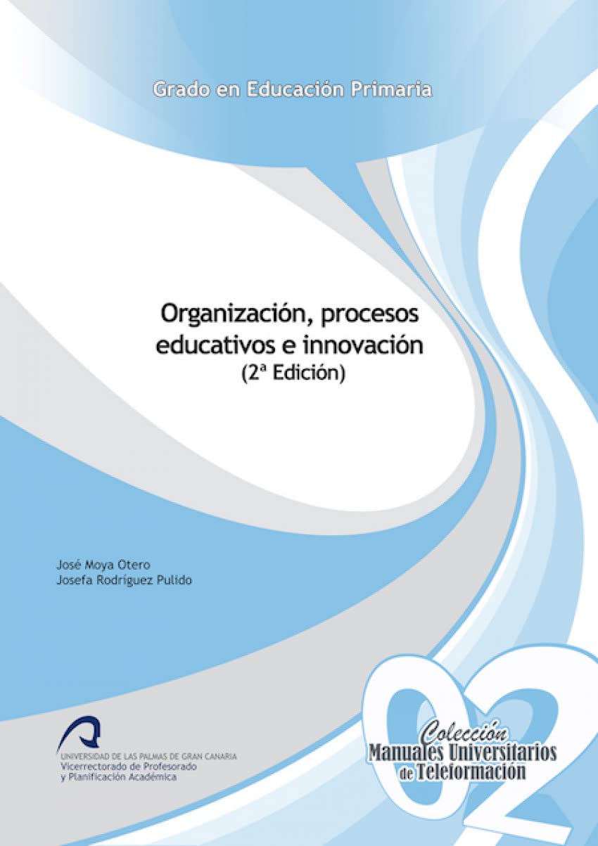 Organización, Procesos Educativos e Innovación (Manuales Universitarios de Teleformación: Grado en Educación Primaria, Band 2) Books