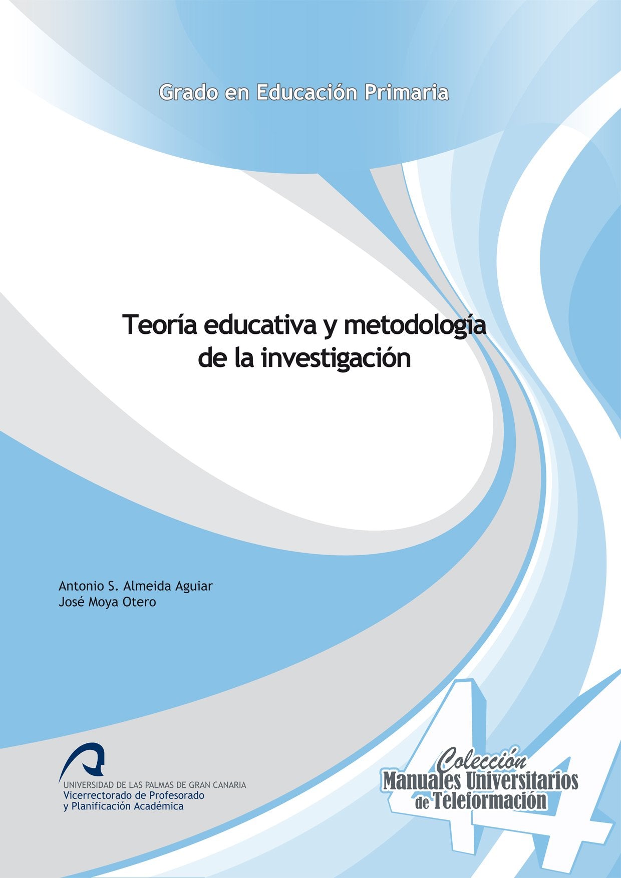 Teoría educativa y metodología de la investigación (Manuales Universitarios de Teleformación: Grado en Educación Primaria, Band 44) Books