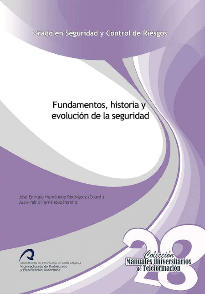 Fundamentos, historia, y evolucio_n de la seguridad (Manuales Universitarios de Teleformación: Grado en Seguridad y Control de Riesgos, Band 28) Books