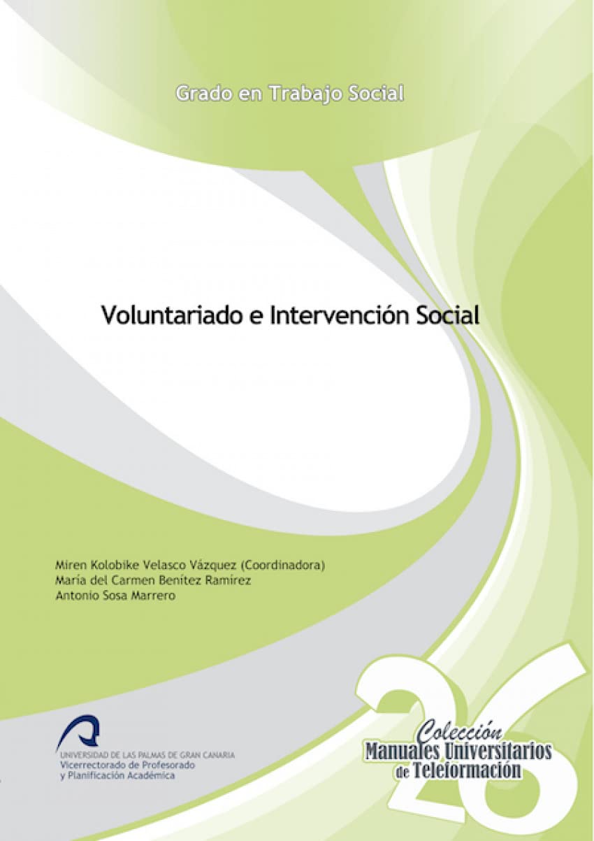 Voluntariado e intervención social (Manuales Universitarios de Teleformación: Grado en Trabajo Social, Band 26) Social Sciences