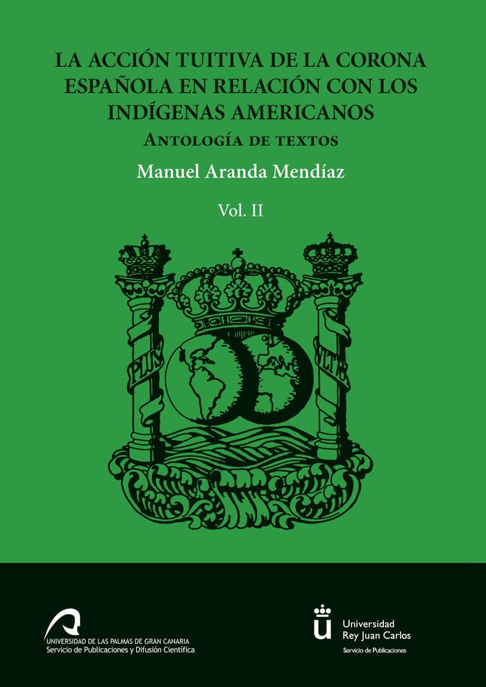La acción tuitiva de la Corona española en relación con los indígenas americanos: Antología de textos Law