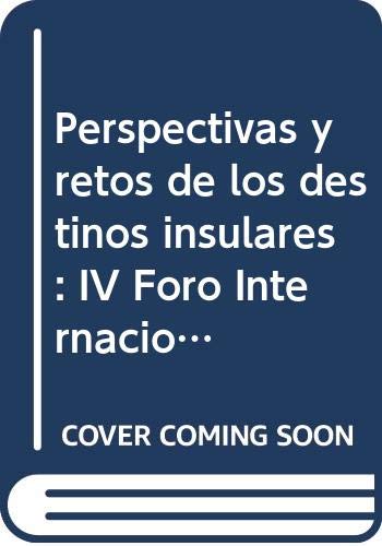 Perspectivas y retos de los destinos insulares : IV Foro Internacional de Turismo Maspalomas Costa Canaria : celebrado el 15 y 16 de diciembre de 2016, en Gran Canaria Business, Finance & Career