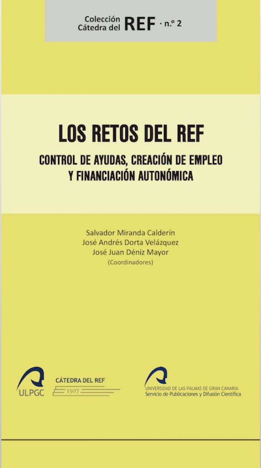 Los retos del REF: Control de ayudas, creación de empleo y financiación autonómica (Cátedra del REF, Band 2) Law