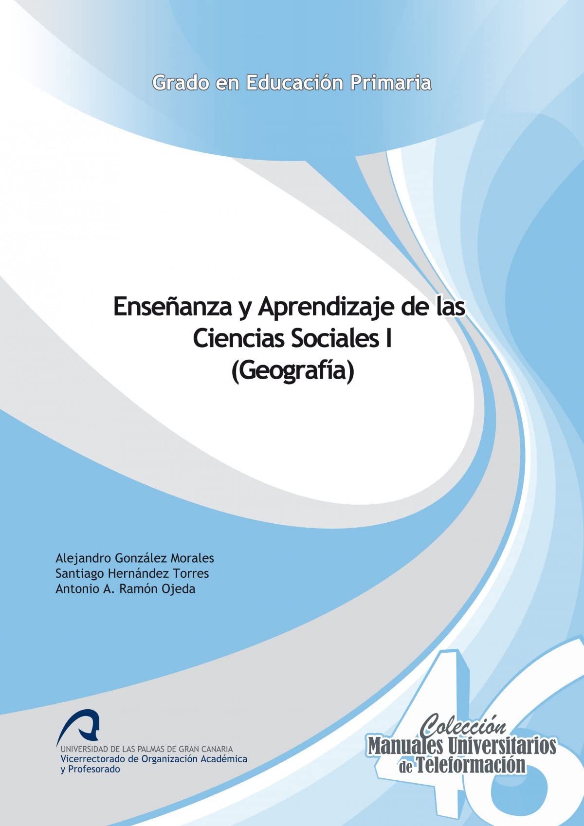Enseñanza y Aprendizaje de las Ciencias Sociales I (Geografía) (Manuales Universitarios de Teleformación, Band 46) Books