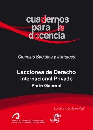 Lecciones de Derecho Internacional Privado: Parte general (Cuadernos para la Docencia. Ciencias Sociales y Jurídicas, Band 4) Law