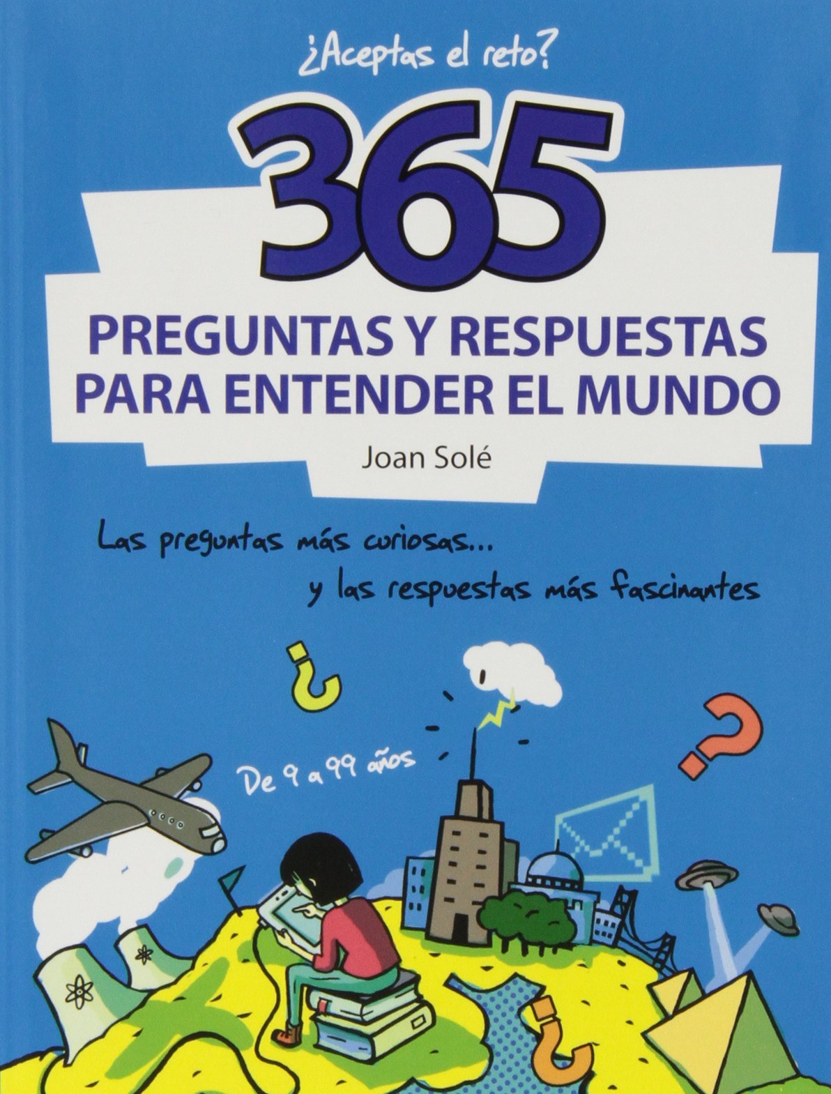 365 preguntas y respuestas para entender el mundo / 365 questions and answers to understand the world book