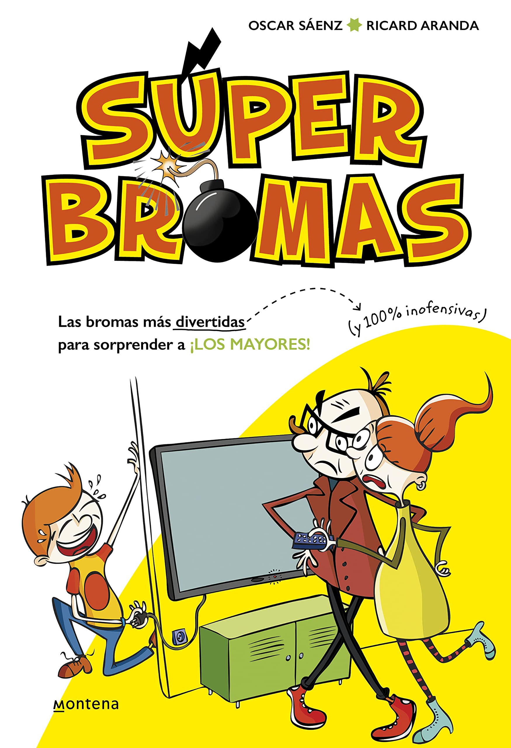 Las bromas más divertidas (y 100% inofensivas) para sorprender a ¡los mayores! (Súper Bromas) book