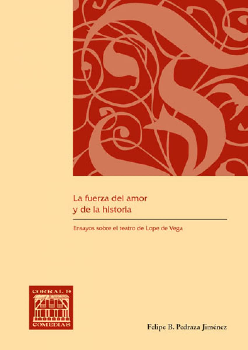 La fuerza del amor y de la historia : ensayos sobre el teatro de Lope de Vega (CORRAL DE COMEDIAS, Band 41) Contemporary literature Books