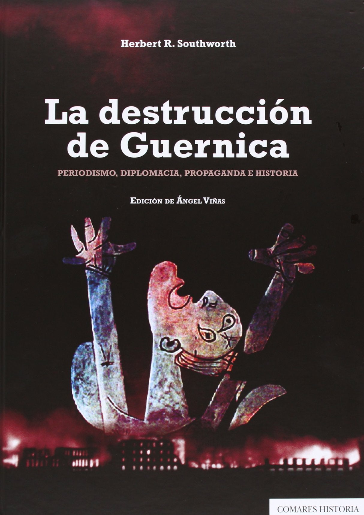 La destrucción de Guernica : periodismo, diplomacia, propaganda e historia Learning & Reference