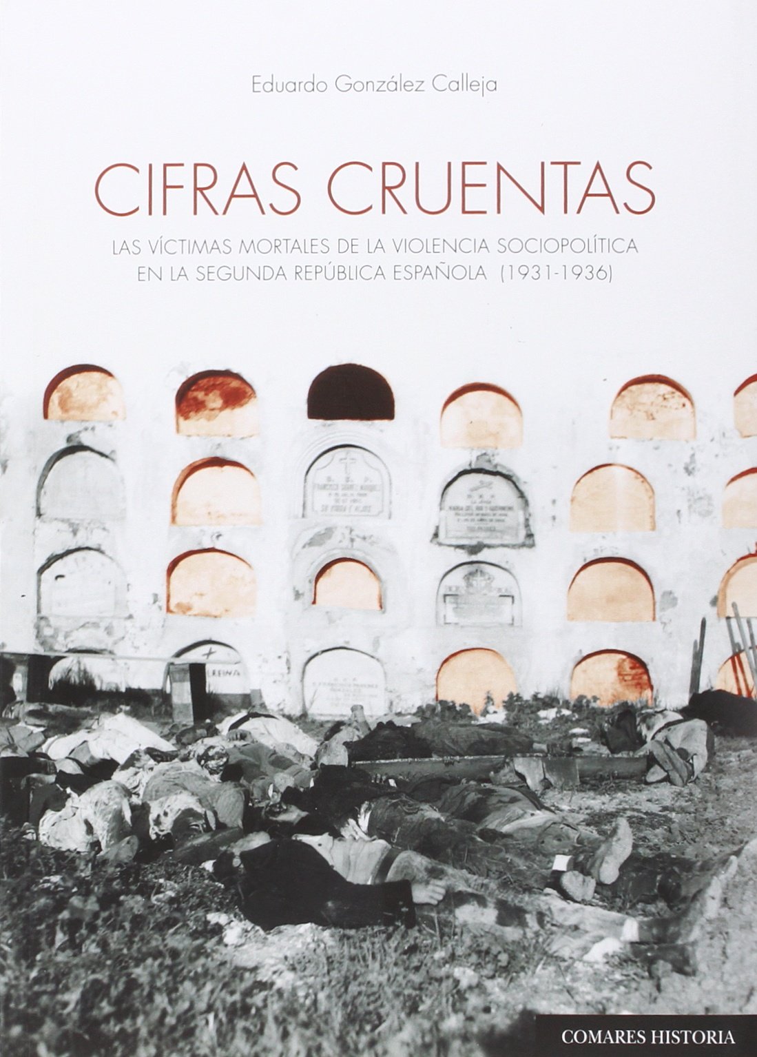 Cifras cruentas : las víctimas mortales de la violencia sociopolítica en la Segunda República española, 1934-1936 Social Sciences