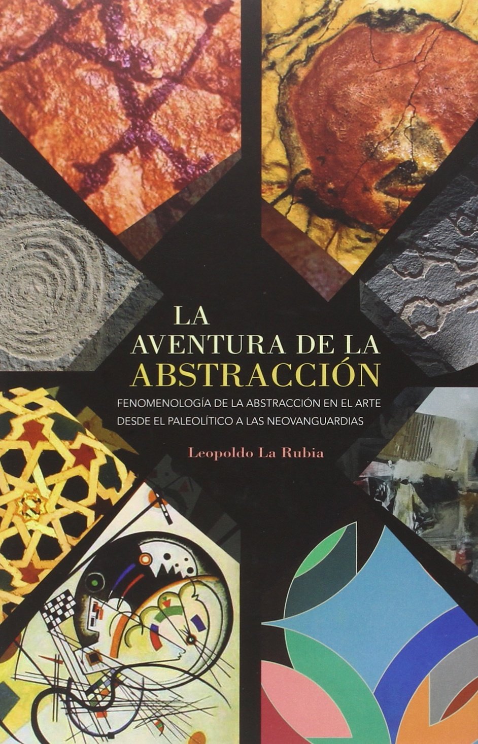 La aventura de la abstracción: Fenomenología de la abstracción desde el Paleotíco a las Neovanguardias book