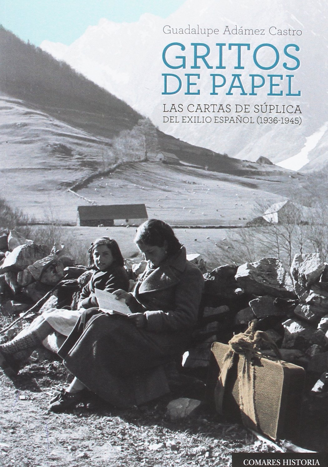 Gritos de papel : las cartas de súplica del exilio español, 1936-1945 Social Sciences