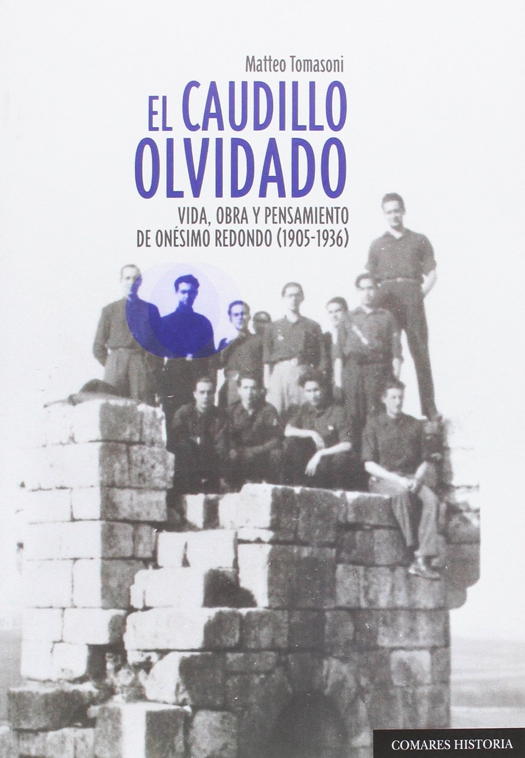 El caudillo olvidado: Vida, obra y pensamiento de Onésimo Redondo (1905-1936) book