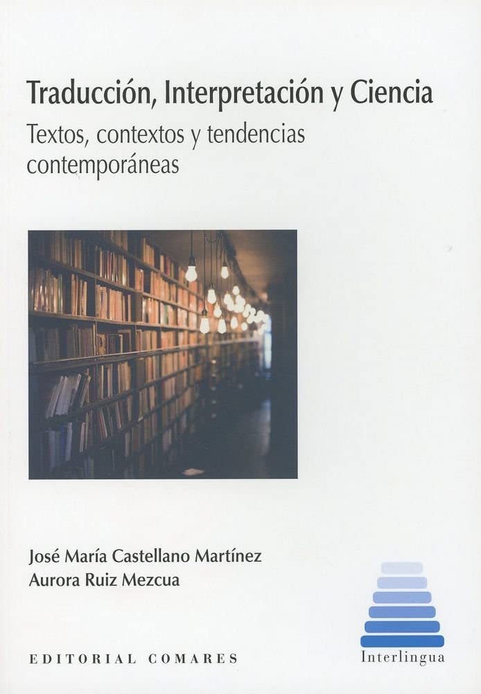Traducción, Interpretación y Ciencia: Textos, contextos y tendencias contemporáneas book