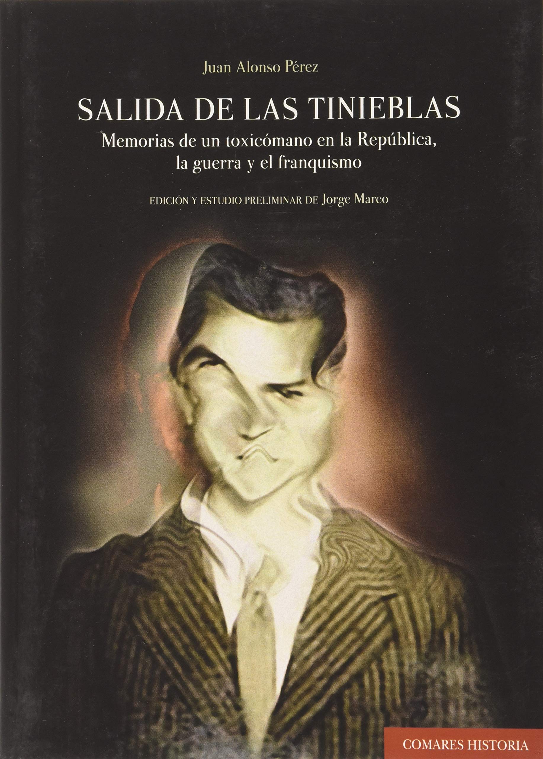 Salida de las tinieblas : memorias de un toxicómano en la República, la guerra y el franquismo book
