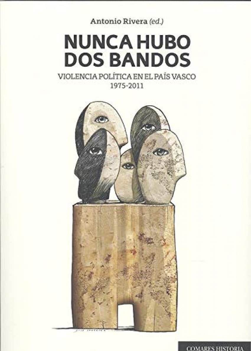 Nunca hubo dos bandos : violencia política en el País Vasco, 1975-2011 Books