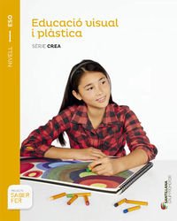 Product Image: EDUCACIÓ VISUAL I PLÁSTICA SÈRIE CREA NIVELL I ESO SABER FER