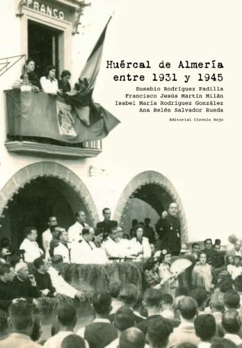 Huercal de Almeria entre 1931 y 1945 Politics & History