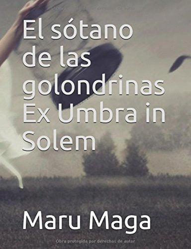 El sótano de las golondrinas ex umbra in solem Novels & Short Stories