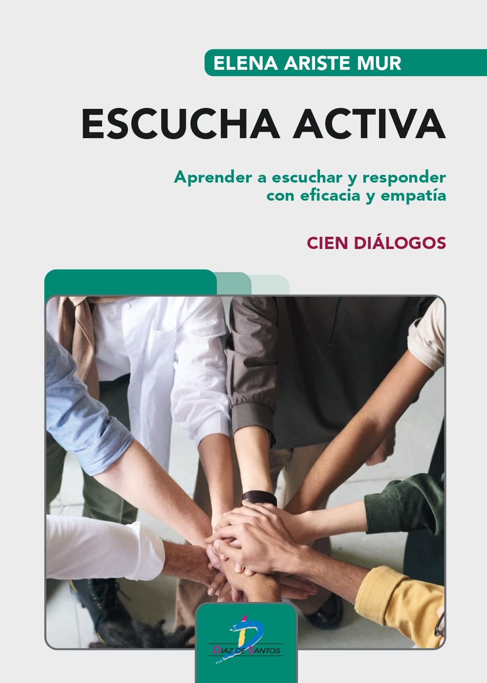 Escucha activa: Aprender a escuchar y responder con eficacia y empatía. Cien diálogos book
