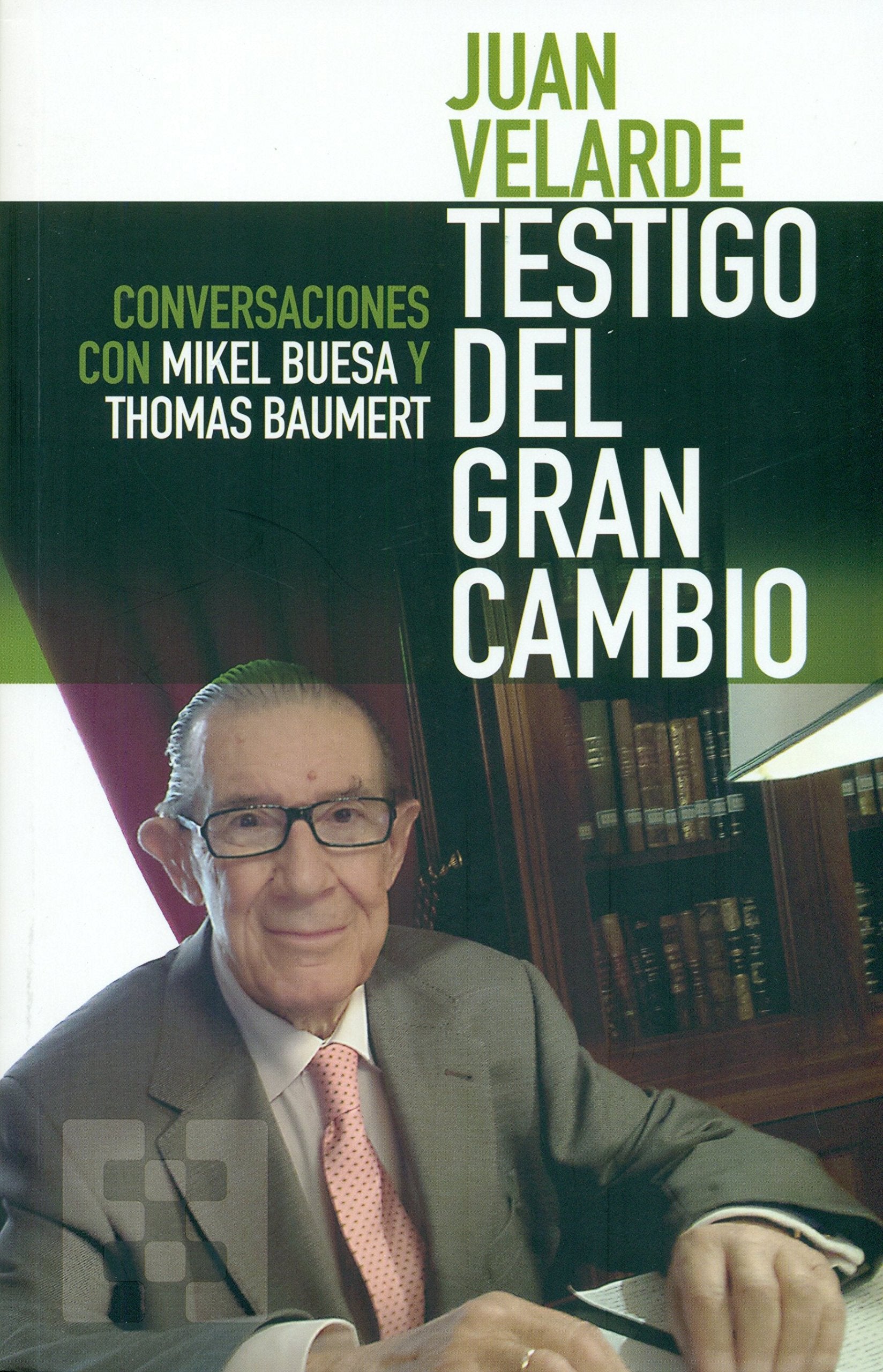 Juan Velarde, testigo del gran cambio : conversaciones con Mikel Buesa y Thomas Baumert Social Sciences