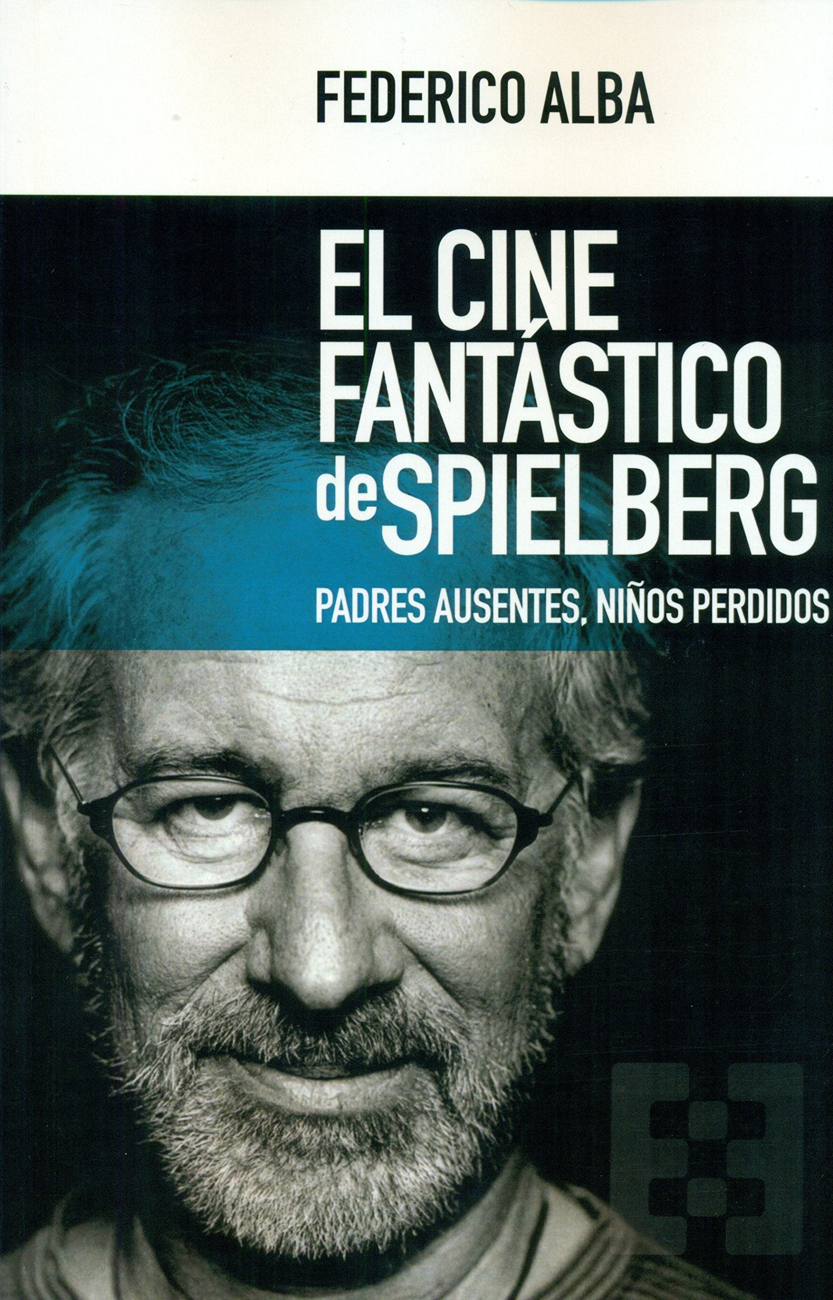 El cine fantástico de Spielberg : padres ausentes, niños perdidos Learning & Reference
