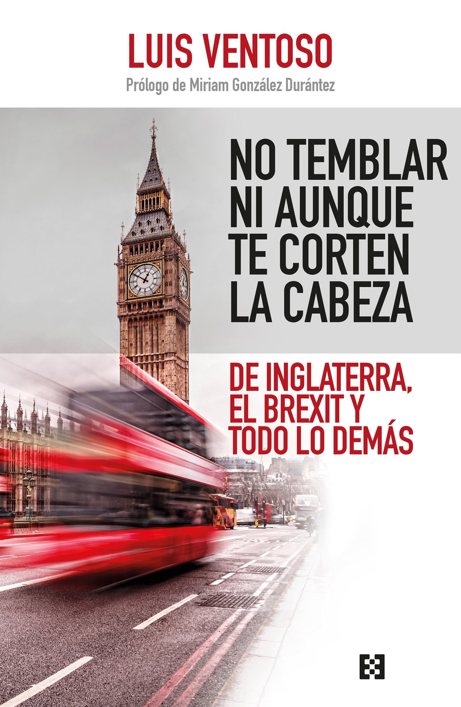 No temblar ni aunque te corten la cabeza : de Inglaterra, el Brexit y todo lo demás (Nuevo Ensayo, Band 35) Reference Books
