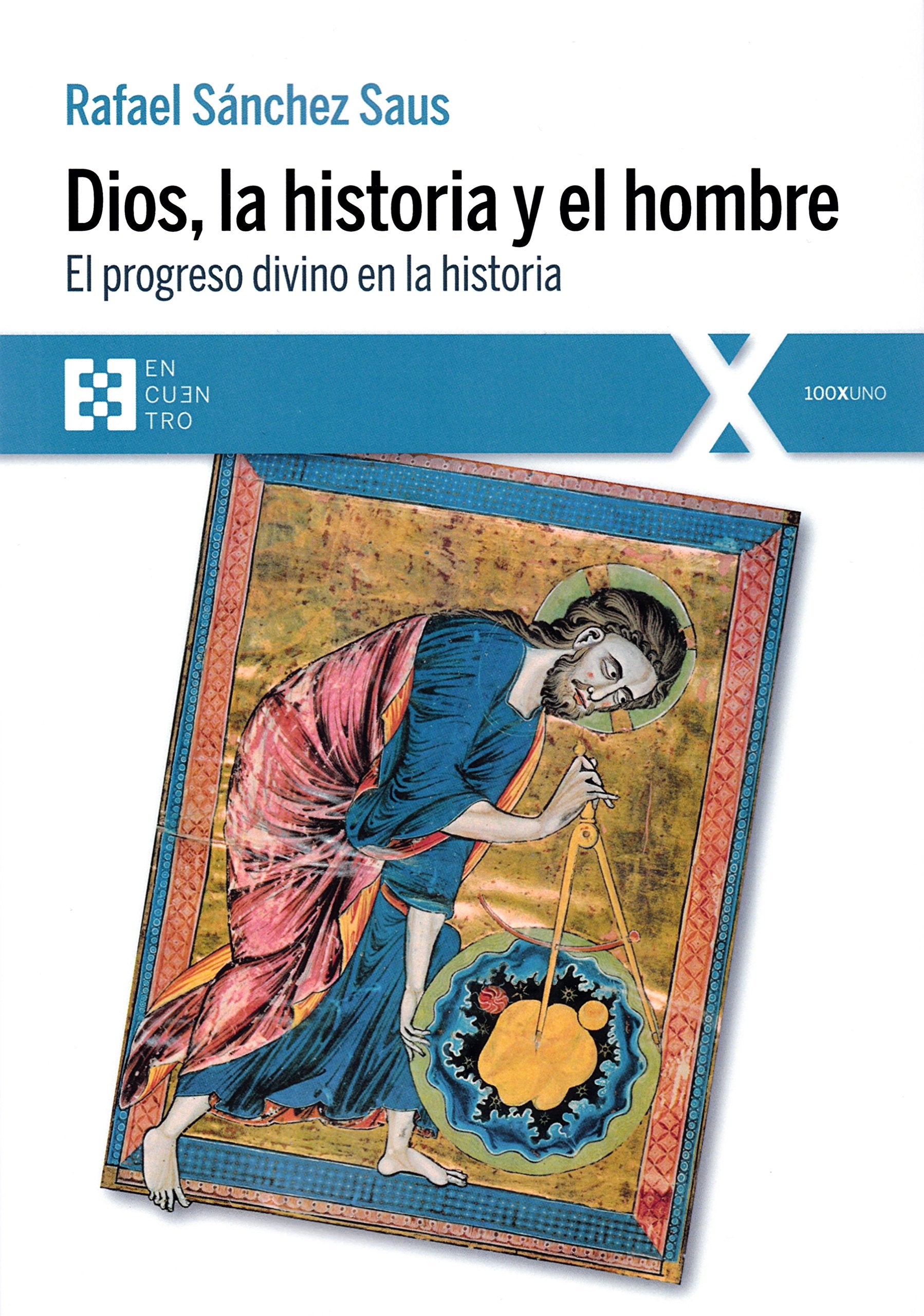 Dios, la historia y el hombre : el progreso divino en la historia (100XUNO 31) Books