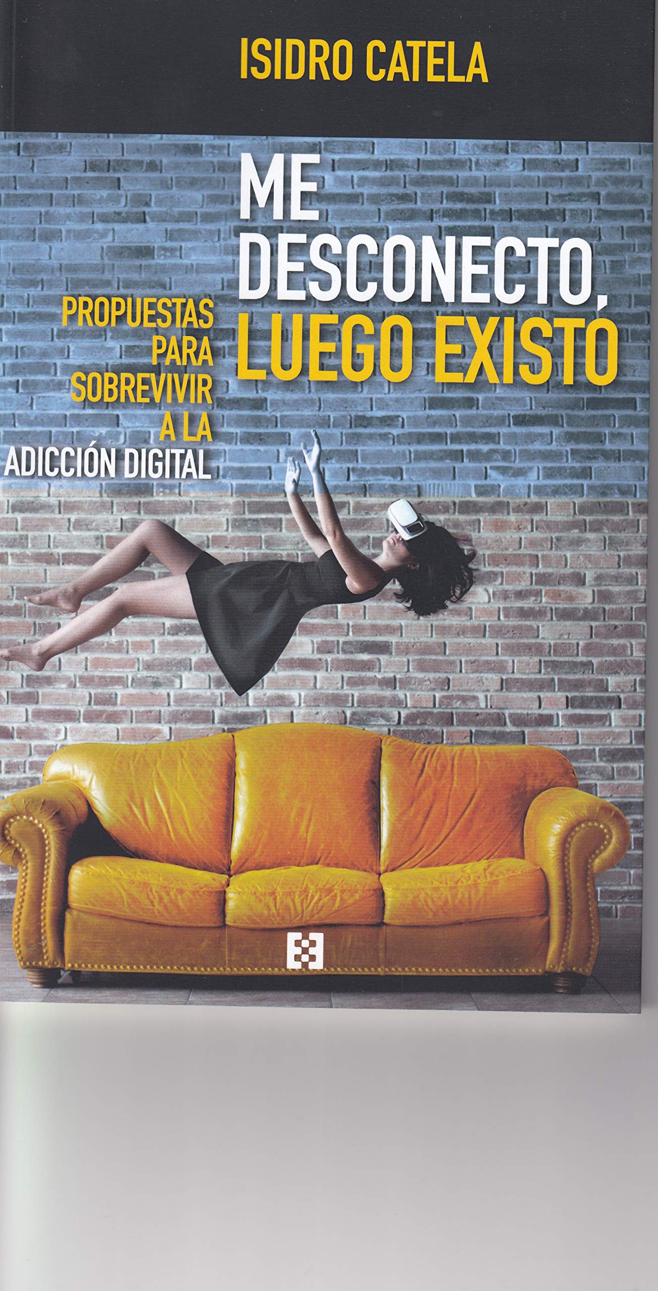 Me desconecto, luego existo: Propuestas para sobrevivir a la adicción digital (Sociedad, Band 41) Fiction