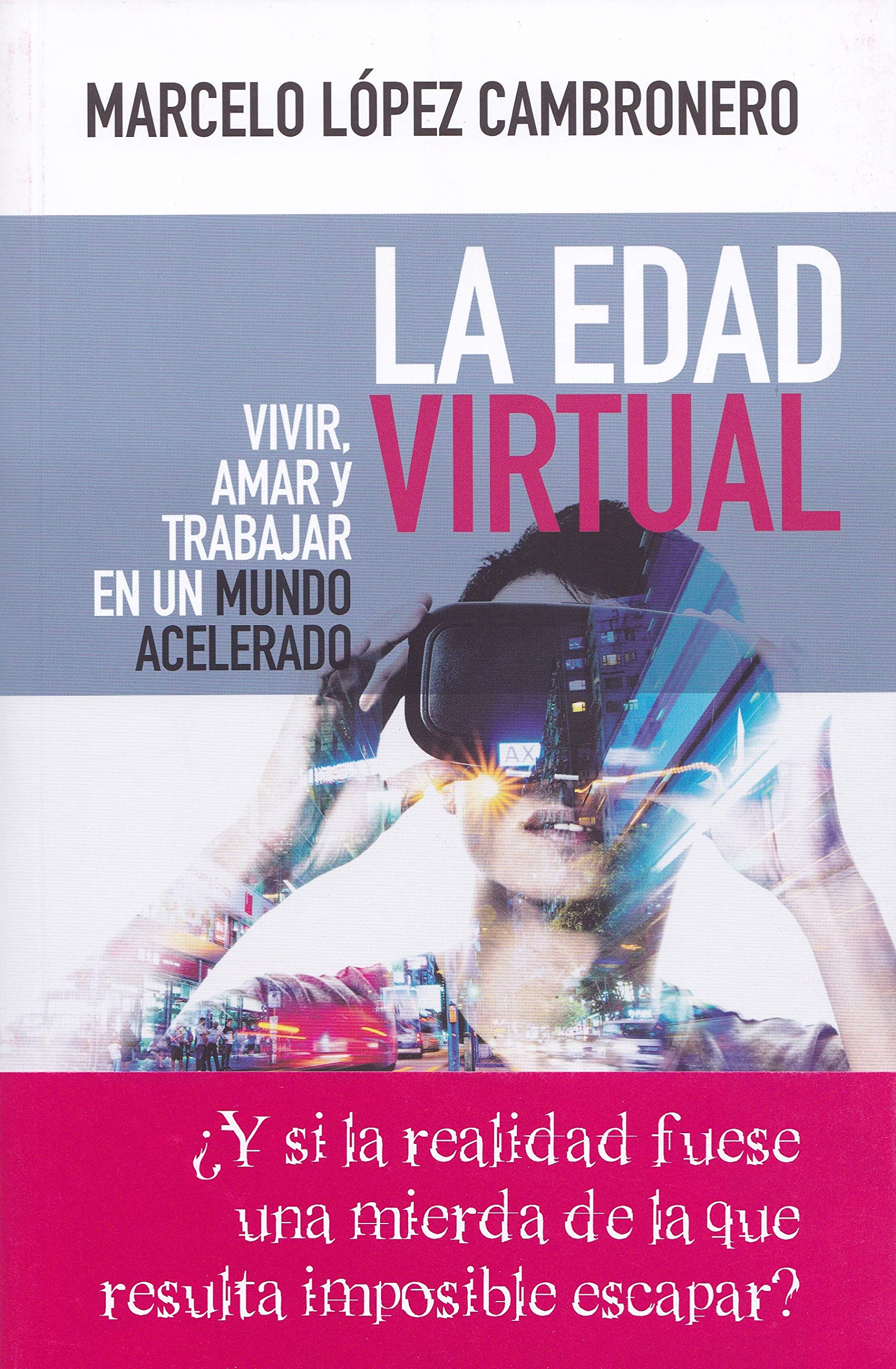 La Edad Virtual: Vivir, amar y trabajar en un mundo acelerado book