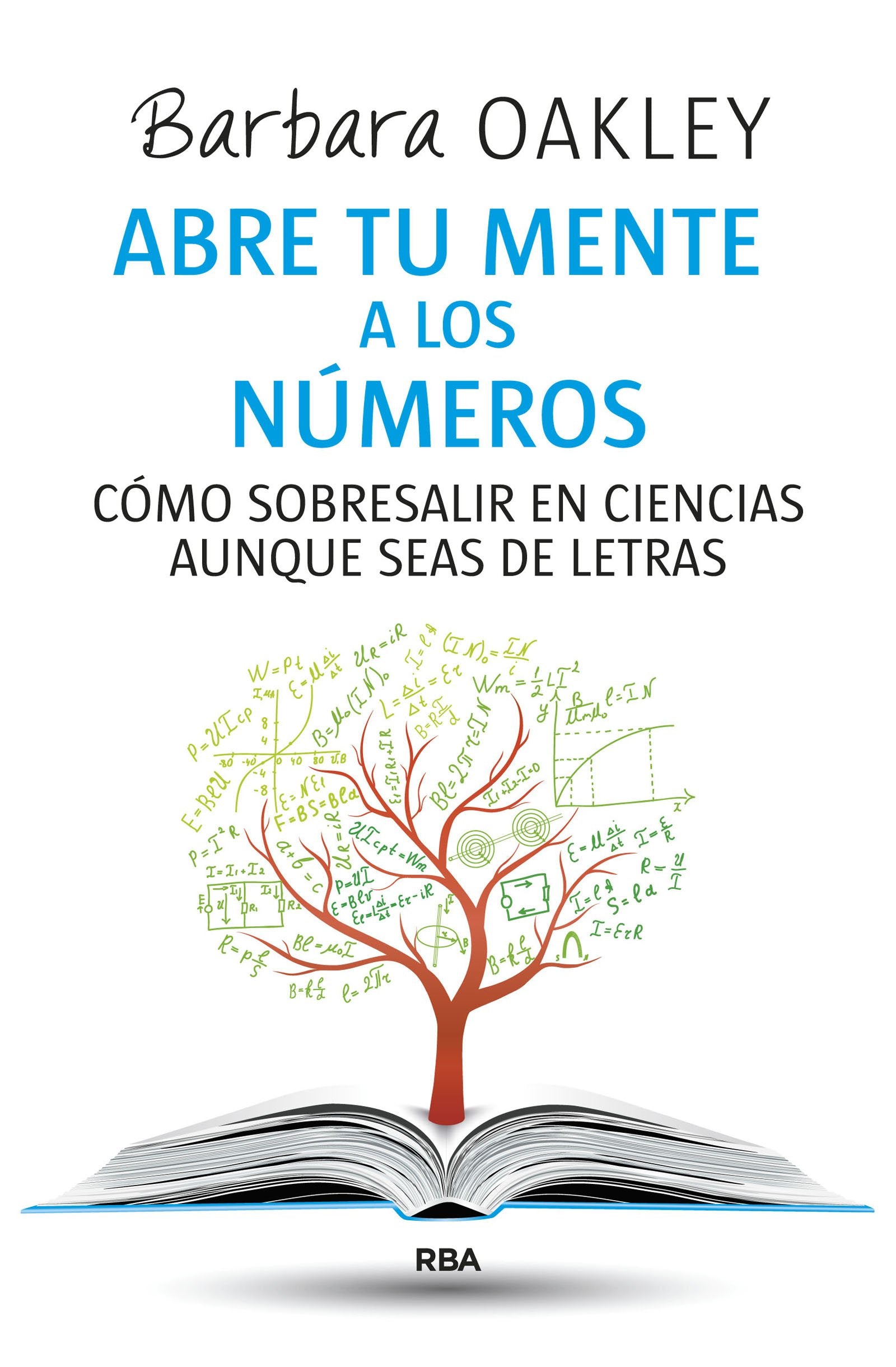 Abre tu mente a los números: Cómo sobresalir en ciencias aunque seas de letras (Otros No Ficción) Books