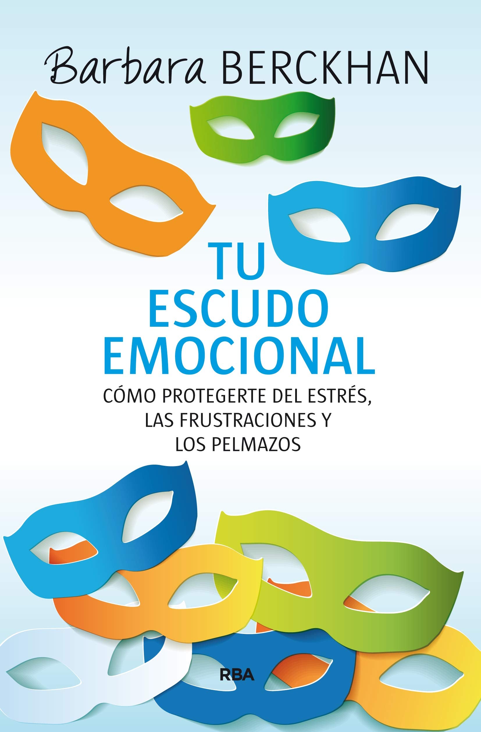 Tu escudo emocional: Cómo protegerse del estrés, las frustraciones y los pelmazos (Otros No Ficción) Books