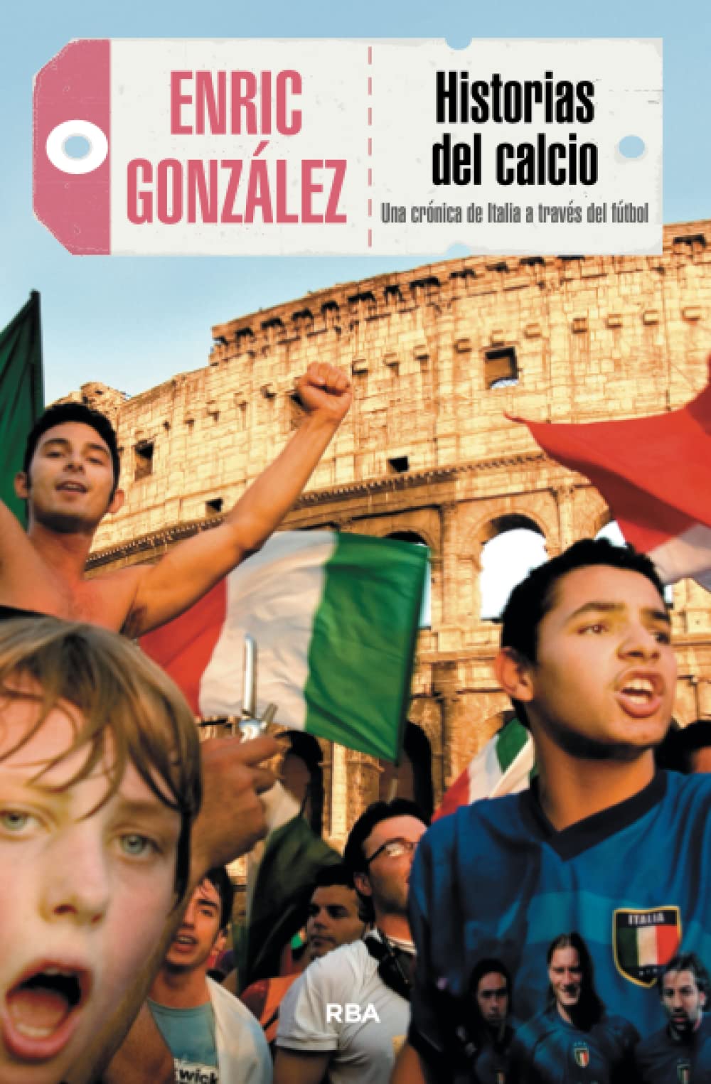 Historias del calcio (3ªed): Una crónica de Italia a través del fútbol (No Ficción) Contemporary literature Books