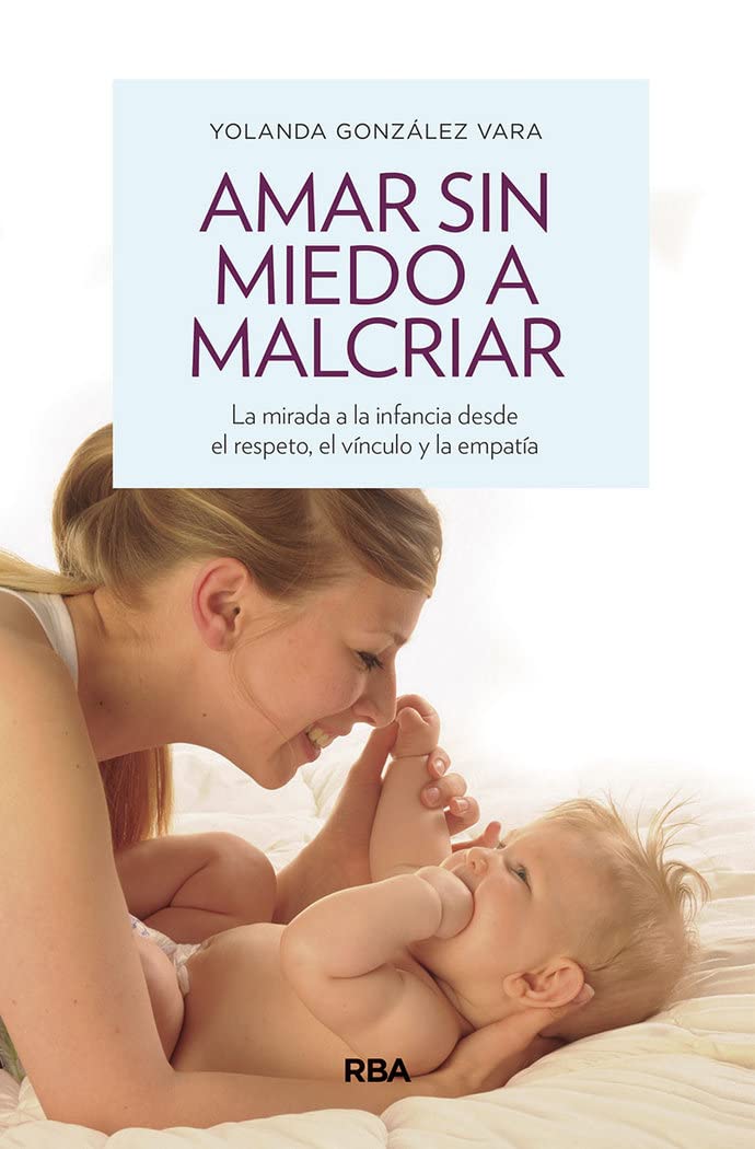 Amar sin miedo a malcriar (Libros de práctica) Parents & Children