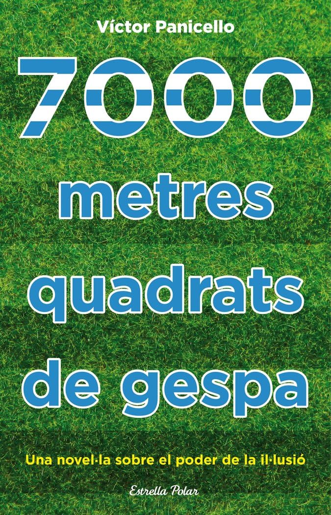 7000 metres quadrats de gespa: Una novel·la sobre el poder de la il·lusió book