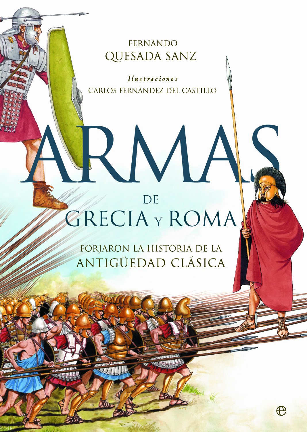 Armas de Grecia y Roma : forjaron la historia de la Antigüedad Clásica Colonial & World History