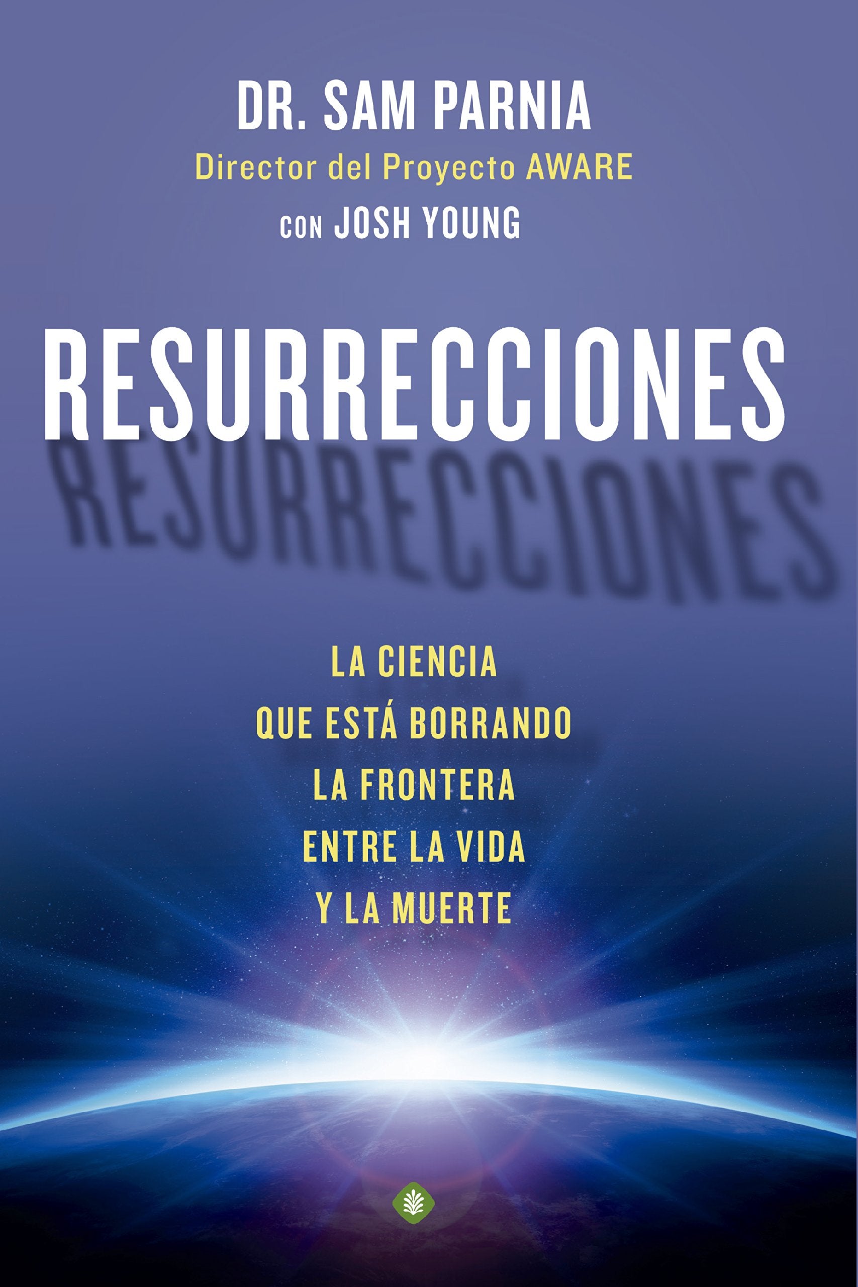 Resurrecciones : la ciencia que está borrando la frontera entre la vida y la muerte Non-fiction