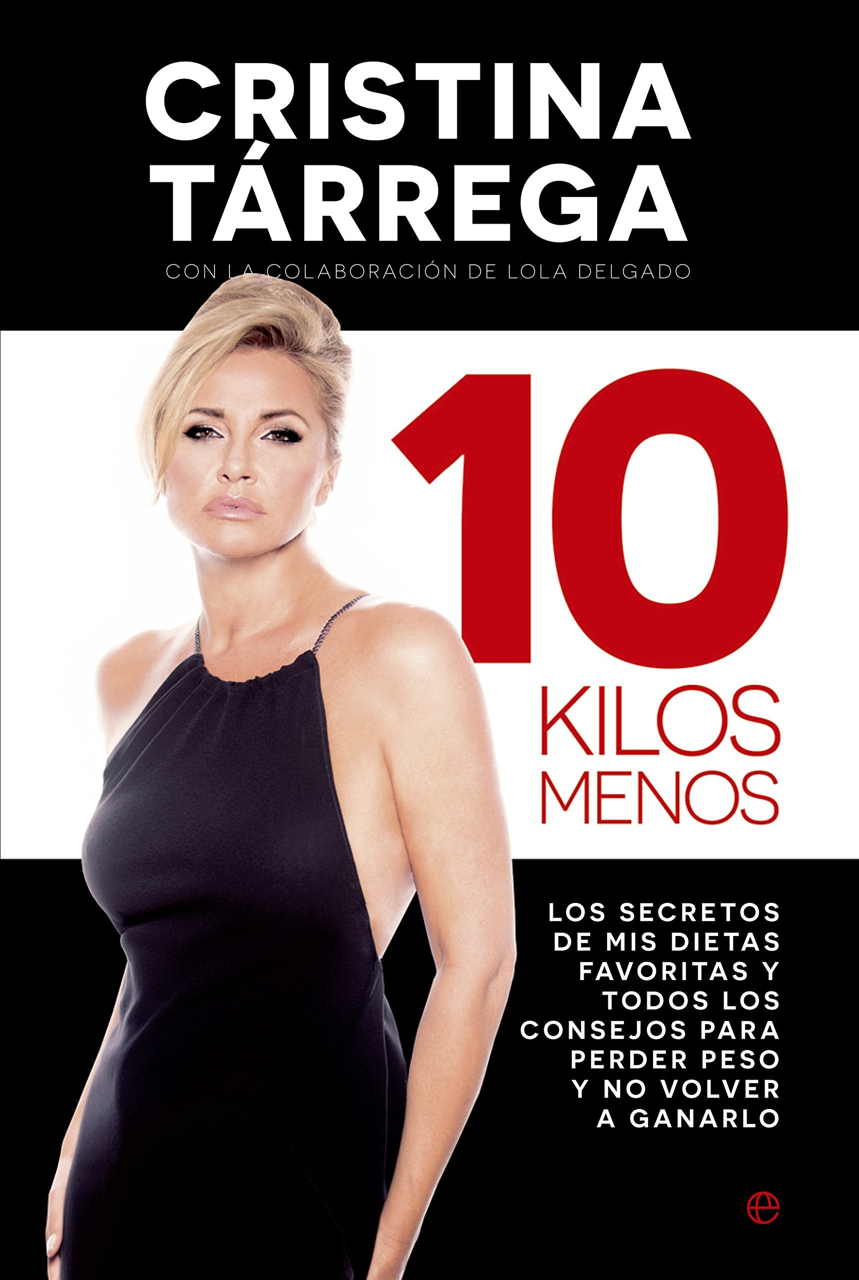 10 kilos menos: Los secretos de mis dietas favoritas y todos los consejos para perder peso y no volver a ganarlo (Fuera de colección) book