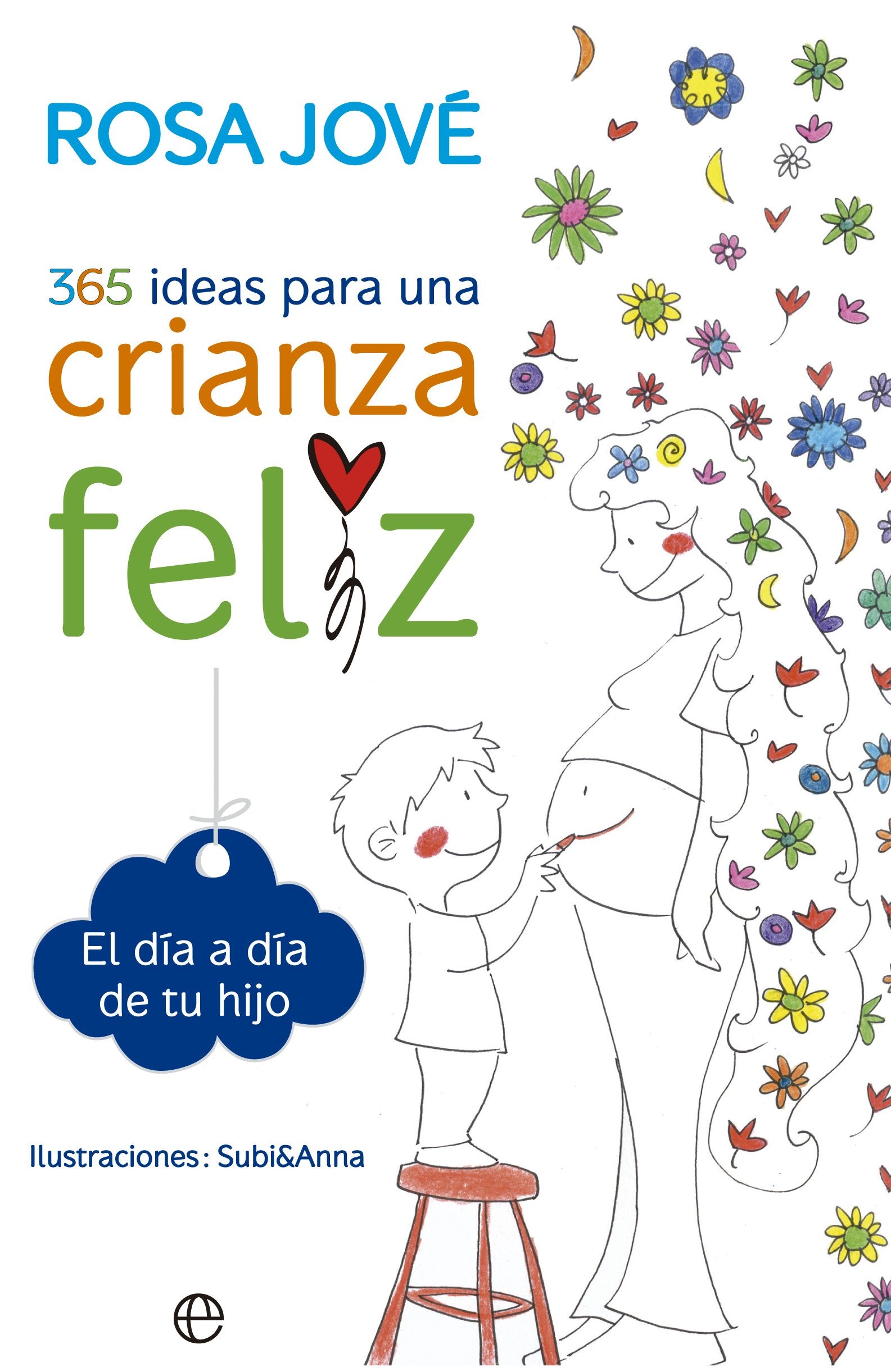 365 ideas para una crianza feliz (Psicología) book