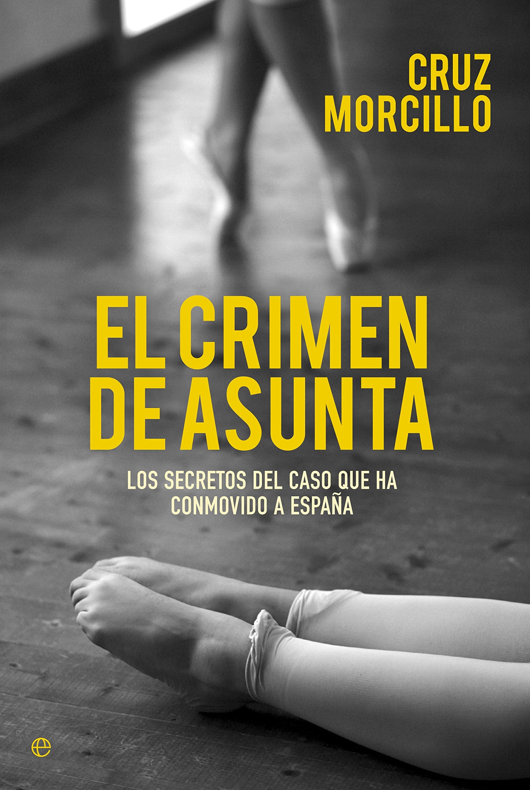 El crimen de Asunta : los secretos del caso que ha conmovido a España Social Sciences