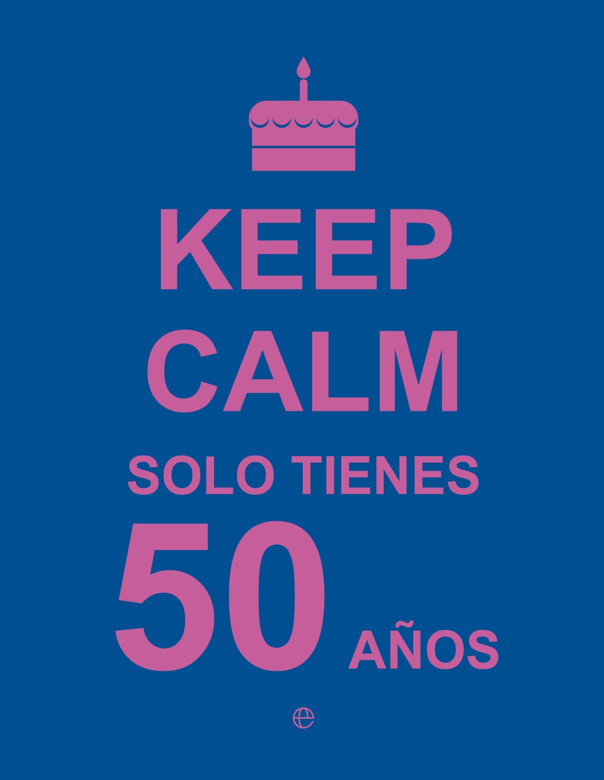 Keep Calm. Solo tienes 50 años book