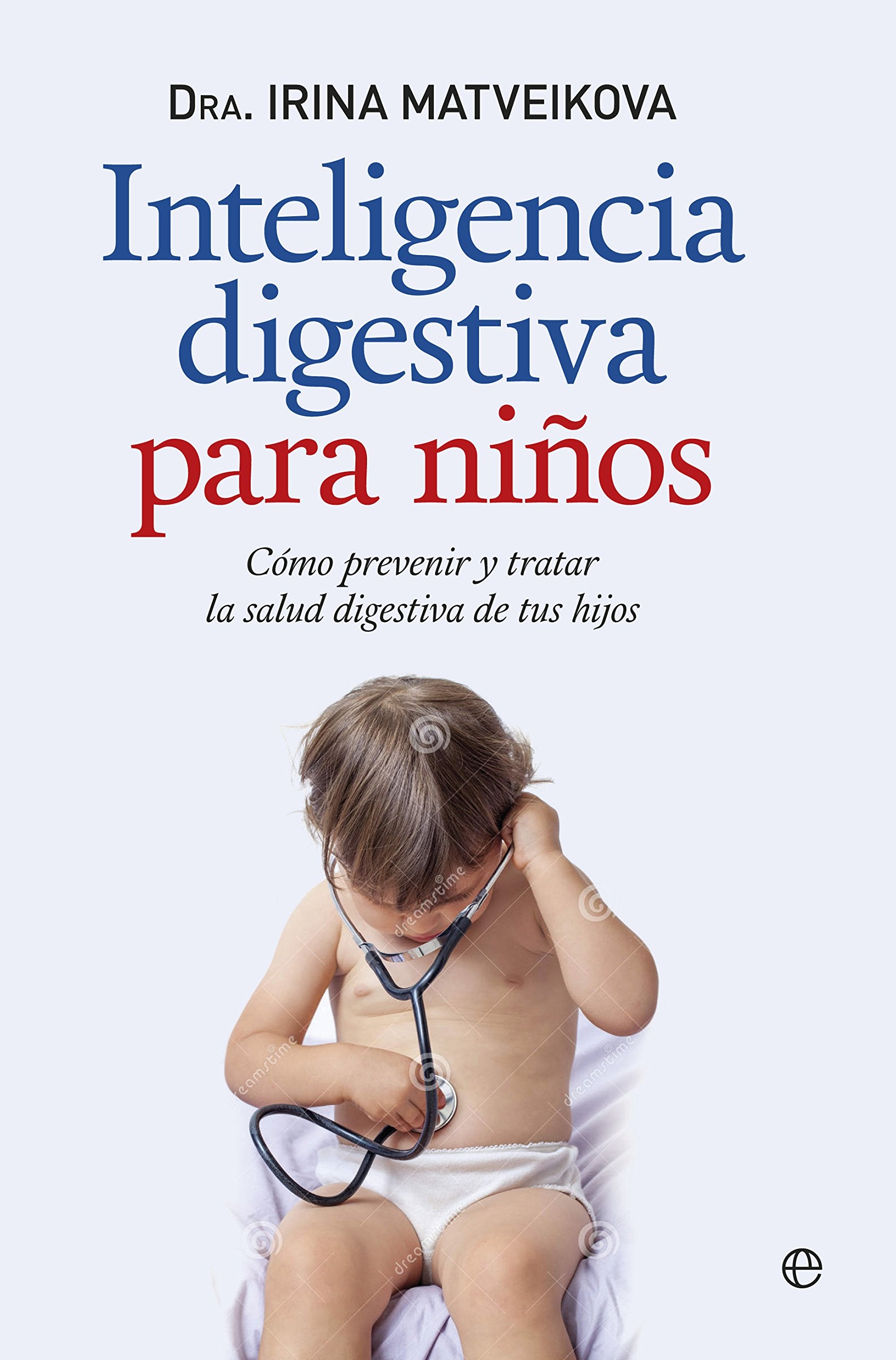 Inteligencia digestiva para niños: Cómo prevenir y tratar la salud digestiva de tus hijos book