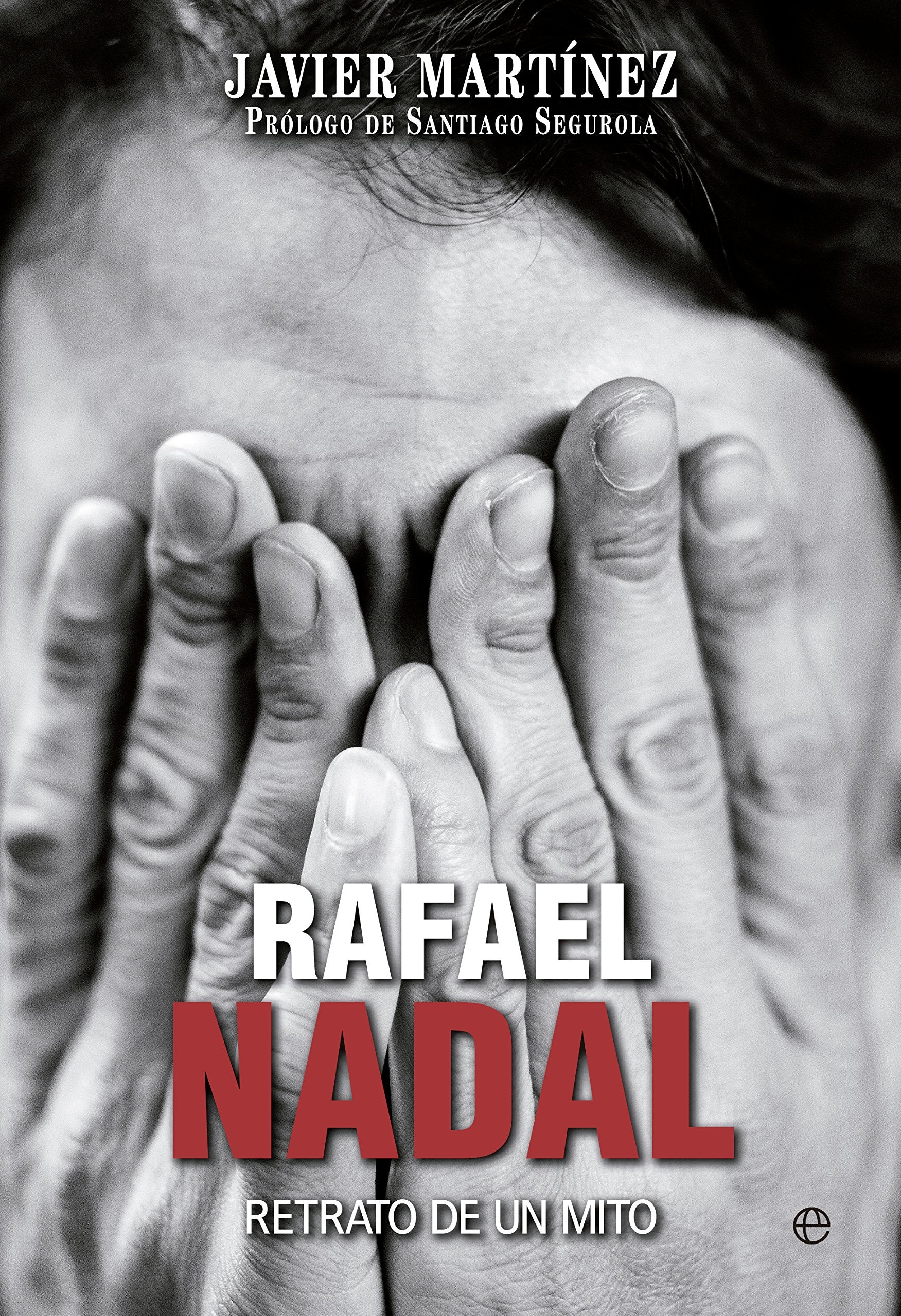 Rafael Nadal : retrato de un mito (Deportes) Leisure & Fun